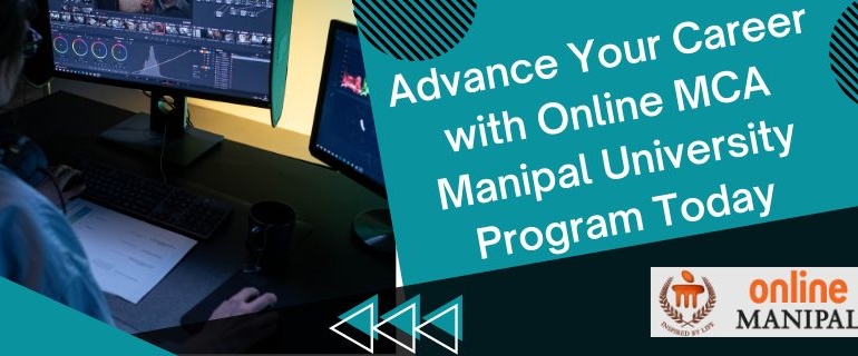 Advance Your Career with Online MCA Manipal University Program Today